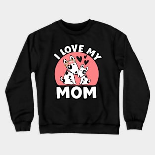 I Love My  Mom, My first Mother's Day, Mother's Day 2024, Dog Mother's Day Crewneck Sweatshirt